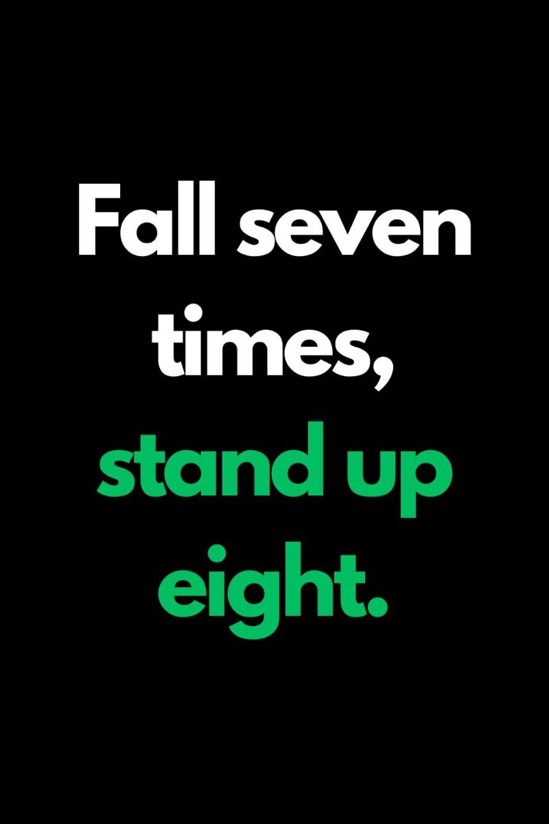 Fall seven times, stand up eight Motivation Quote