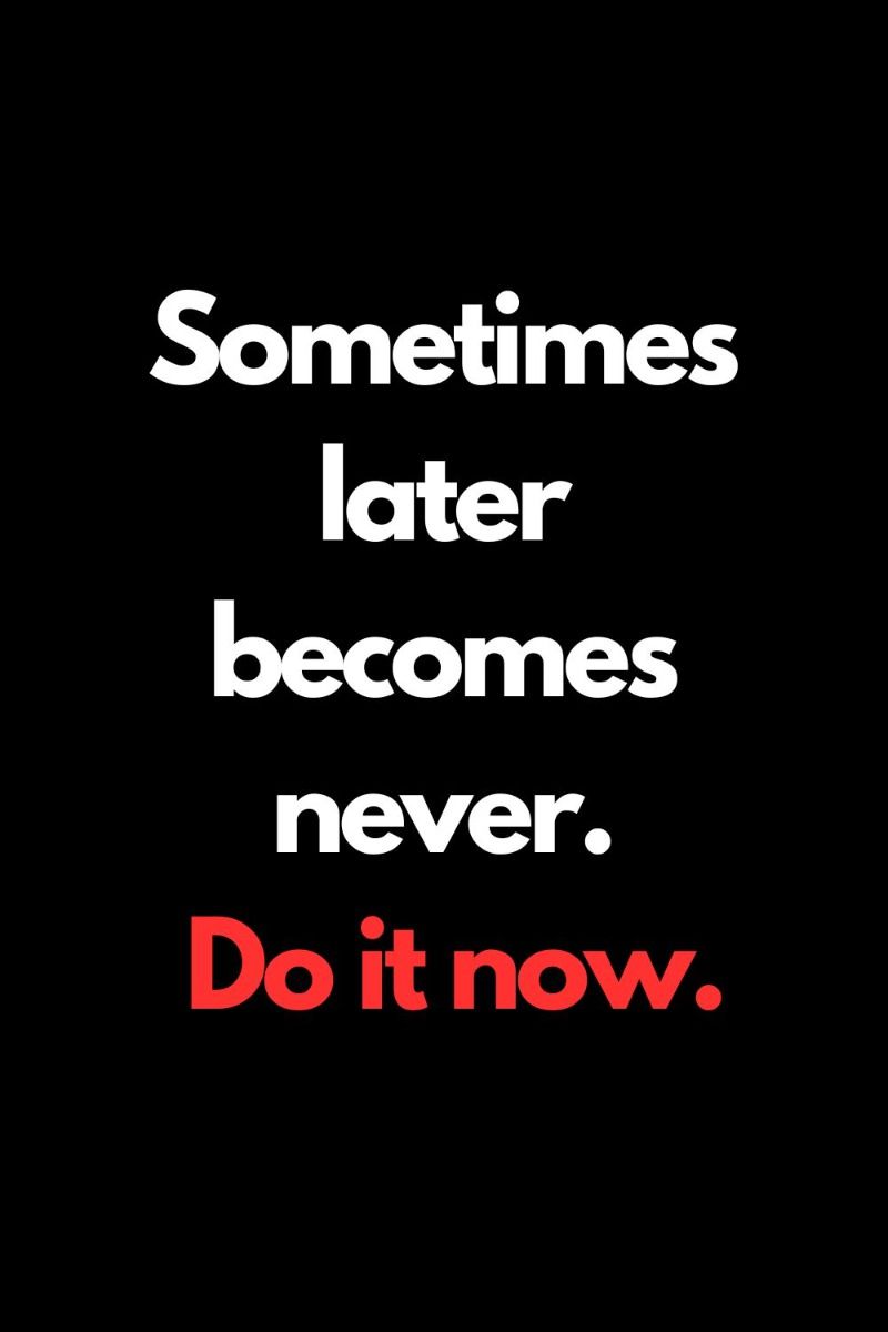 Do it now Motivation Quote!