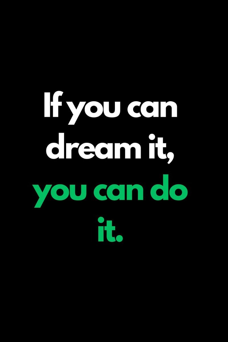 If You Can Dream It You Can Do It!