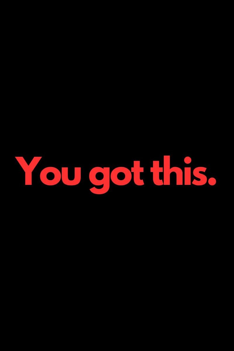 You got this!