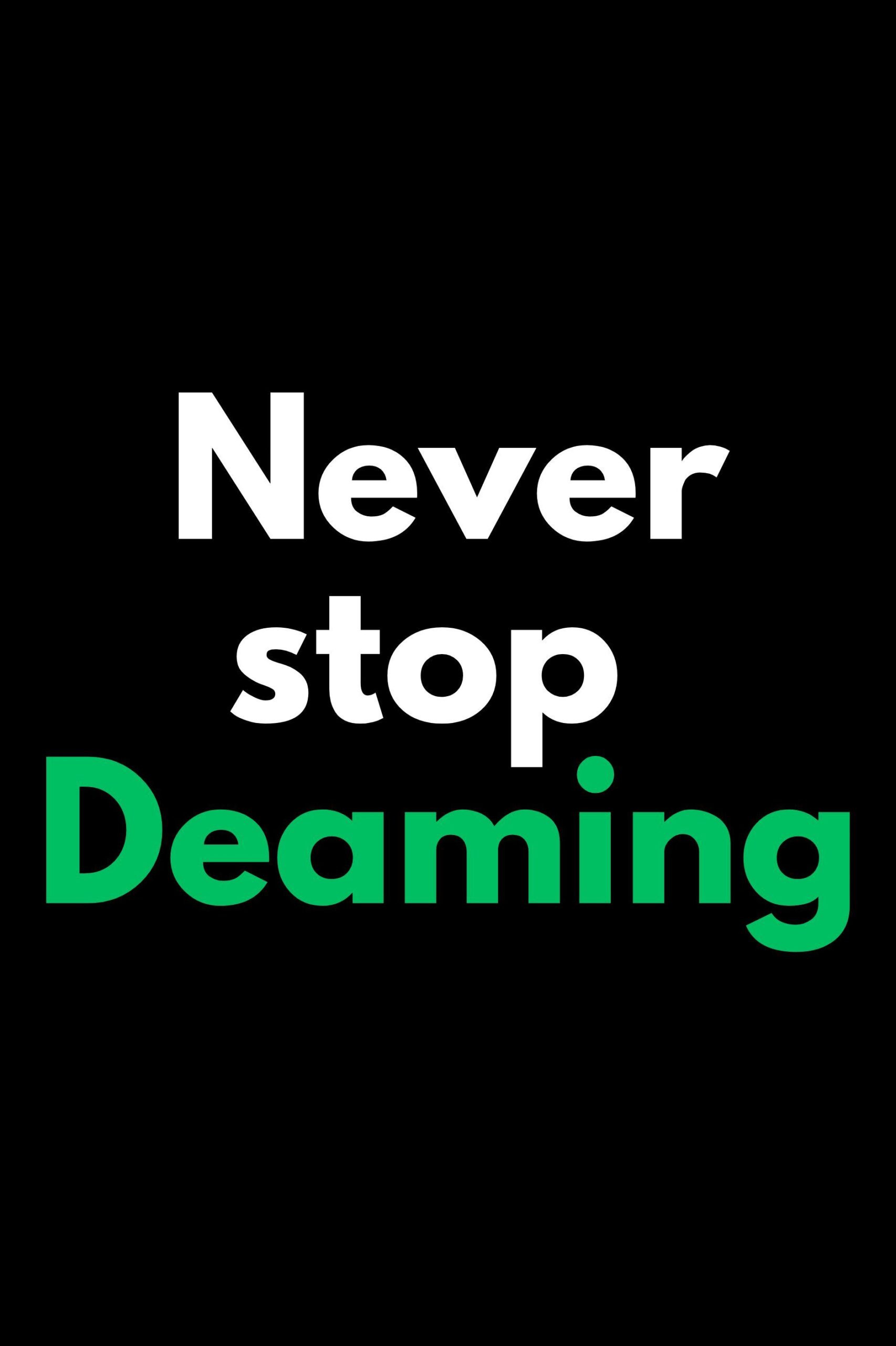 Motivation Quote | Never Stop Deaming