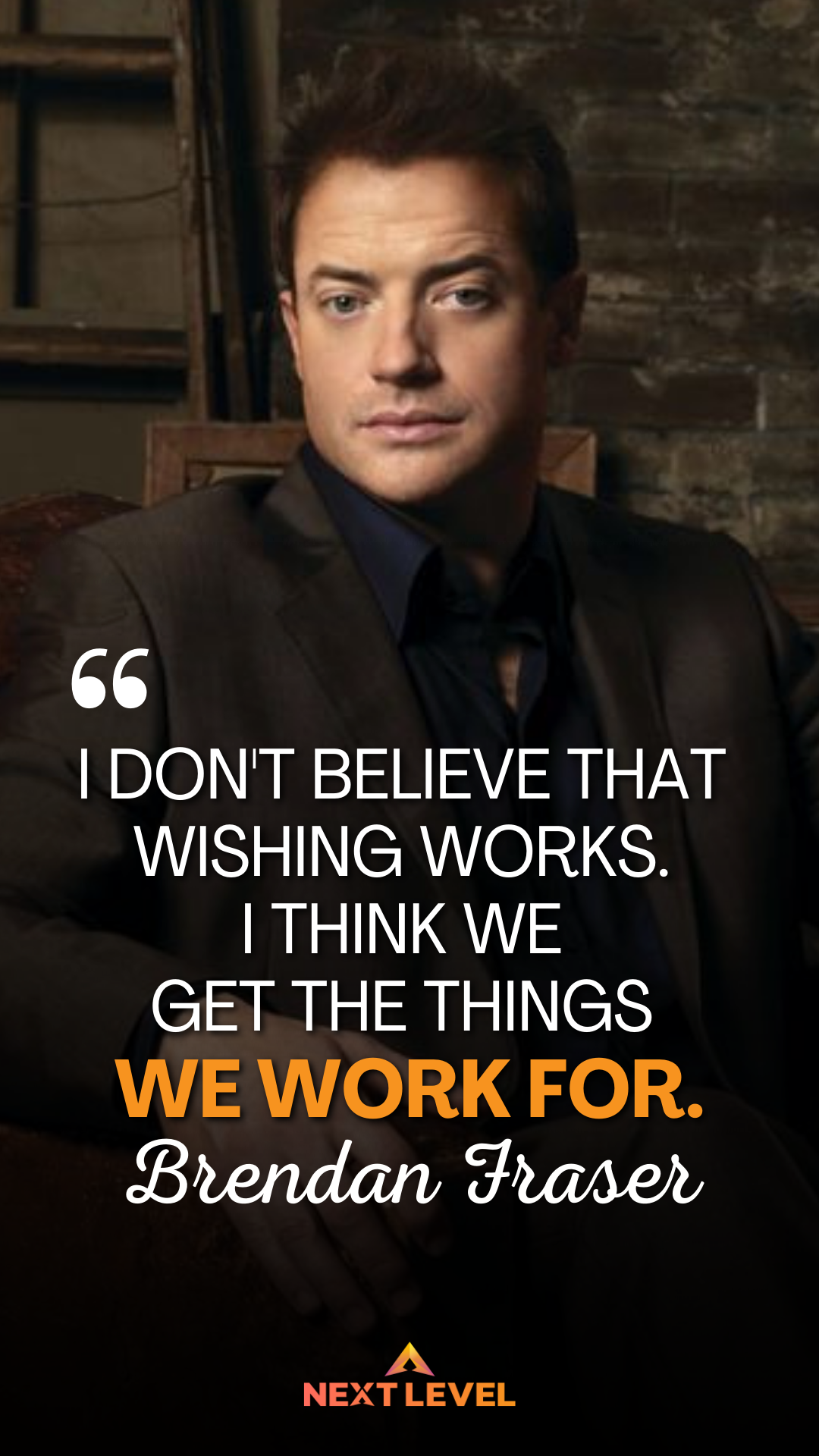 Motivational Quote Brendan Fraser